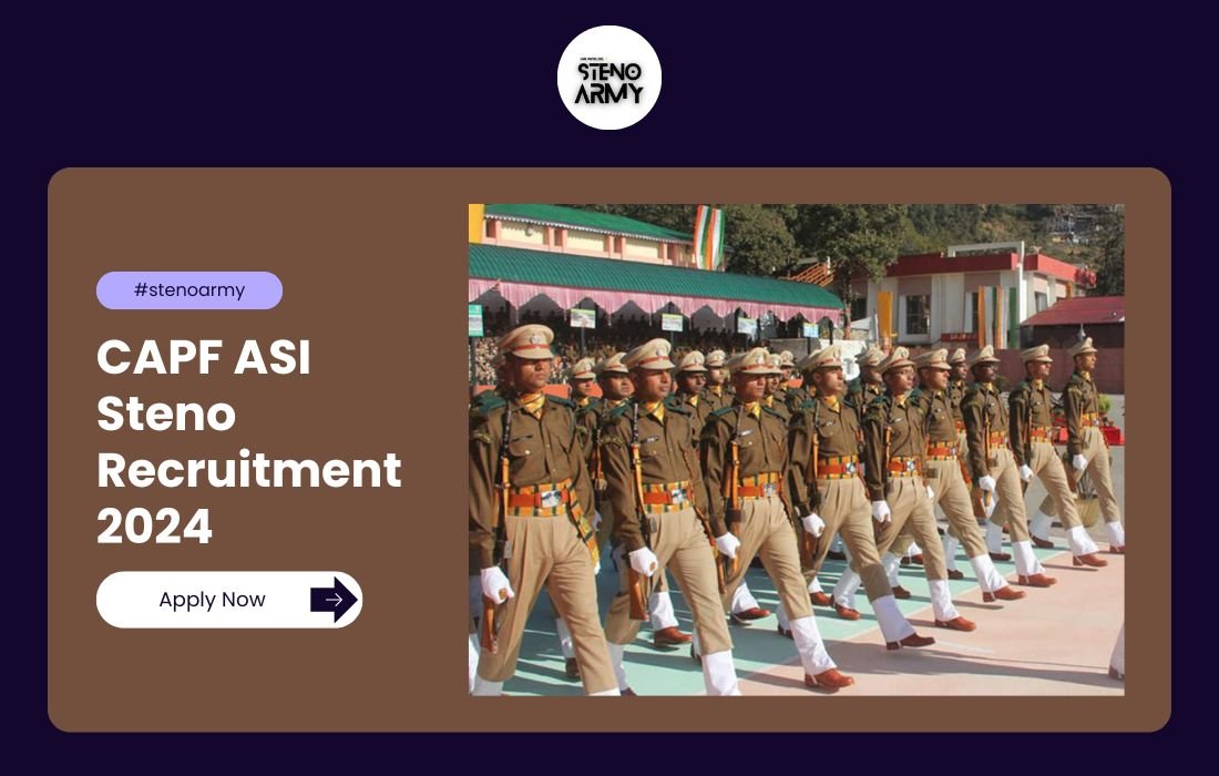 CAPF ASI Steno Recruitment 2024, 243 Vacancy, Salary, Eligibility Details